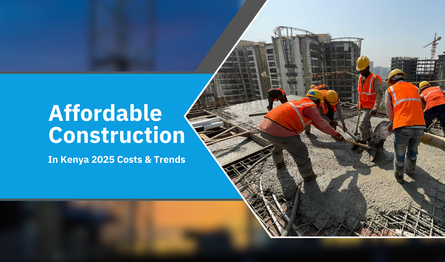 Affordable Construction in Kenya 2025: Costs & Trends