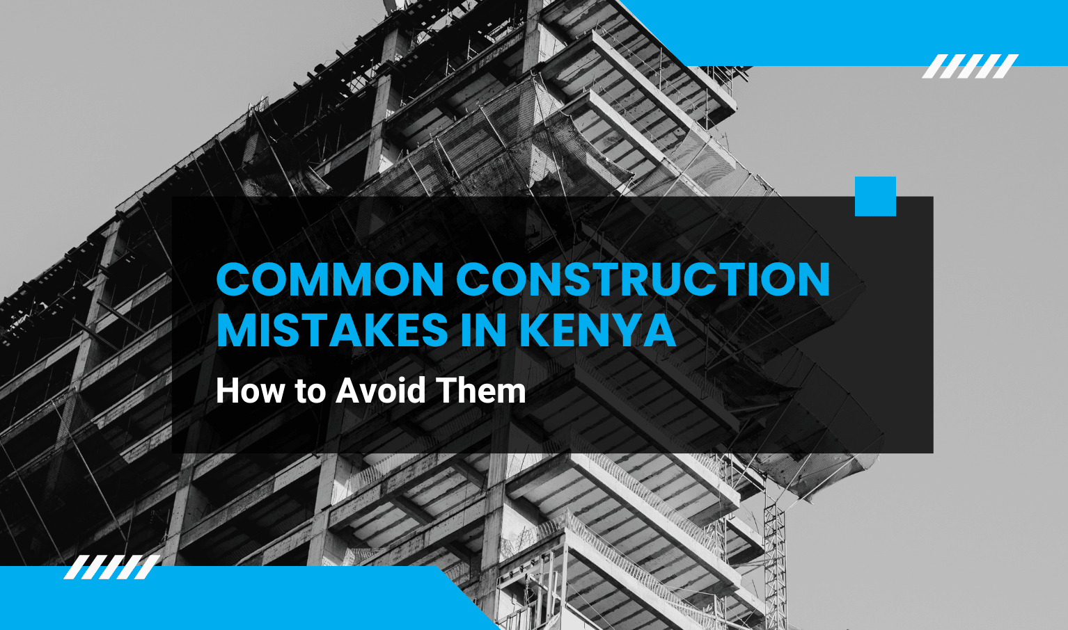 Common Construction Mistakes in Kenya